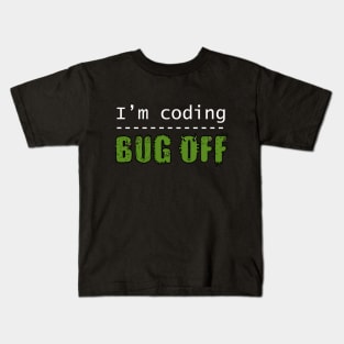 I'm coding, bug off (white) Kids T-Shirt